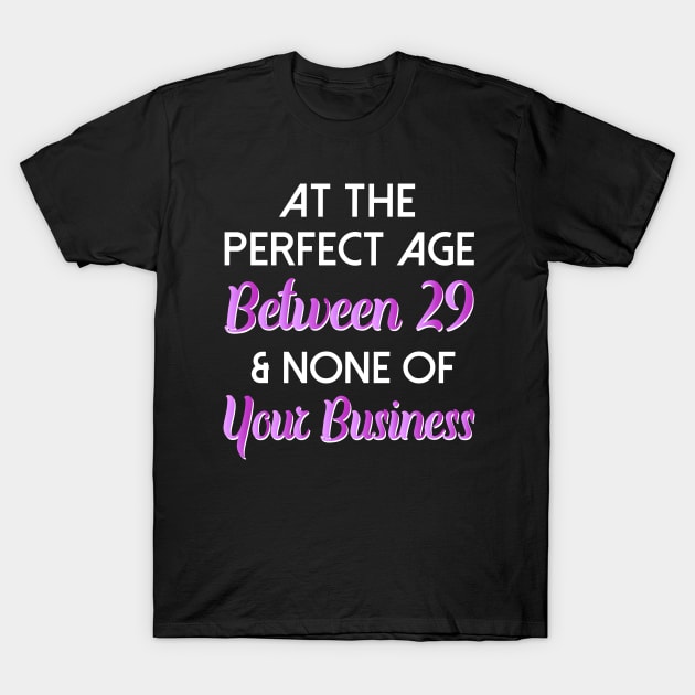 Funny None Of Your Business Birthday T-Shirt by SoCoolDesigns